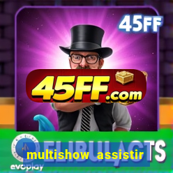 multishow assistir online gratis